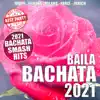 Various Artists - Baila Bachata 2021