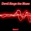 Various Artists - Devil Sings the Blues, Vol. 17